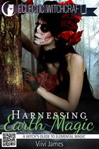 Harnessing Earth Magic (A Witch's Guide to Elemental Magic)