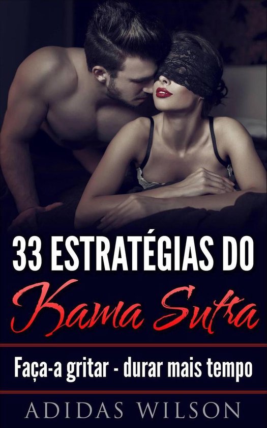 33 Estratégias do Kama Sutra: Faça-a gritar - durar mais t ... - cover