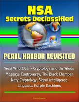 NSA Secrets Declassified: Pearl Harbor Revisited, West Wind Clear - Cryptology and the Winds Message Controversy, The Black Chamber, Navy Cryptology, Signal Intelligence, Linguists, Purple Machines