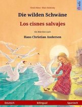 Die Wilden Schw ne - Los Cisnes Salvajes. Zweisprachiges Kinderbuch Nach Einem M rchen Von Hans Christian Andersen (Deutsch - Spanisch)