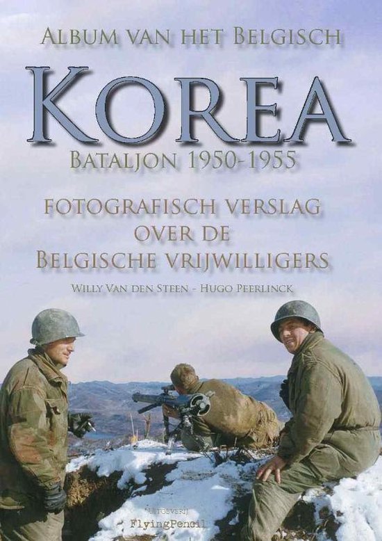 Cover van het boek 'Album van het Belgisch Korea Bataljon 1950-1955' van Willy van den Steen