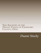 The Ancestry of the Dewalt Family of Crawford County, Ohio