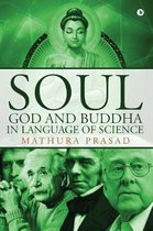 Soul, God and Buddha in Language of Science