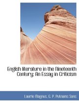English Literature in the Nineteenth Century; An Essay in Criticism