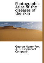 Photographic Atlas of the Diseases of the Skin
