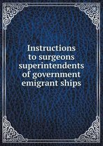 Instructions to surgeons superintendents of government emigrant ships