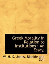 Greek Morality in Relation to Institutions