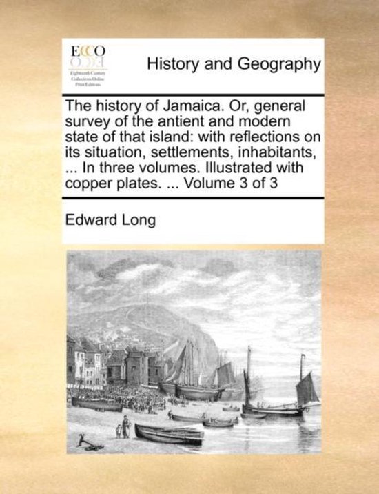 The History of Jamaica. Or, General Survey of the Antient an ... - cover
