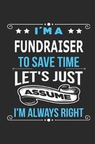 Im a Fundraiser To save time let s just assume I m always right