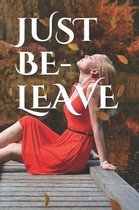 Just Be-Leave