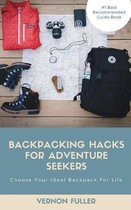 Backpacking Hacks For Adventure Seekers