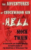 The Adventures of Chuck-Wagon Gin in Hell (an Irreverent and Greatly Improved Alternate Ending to the Adventures of Huckleberry Finn)