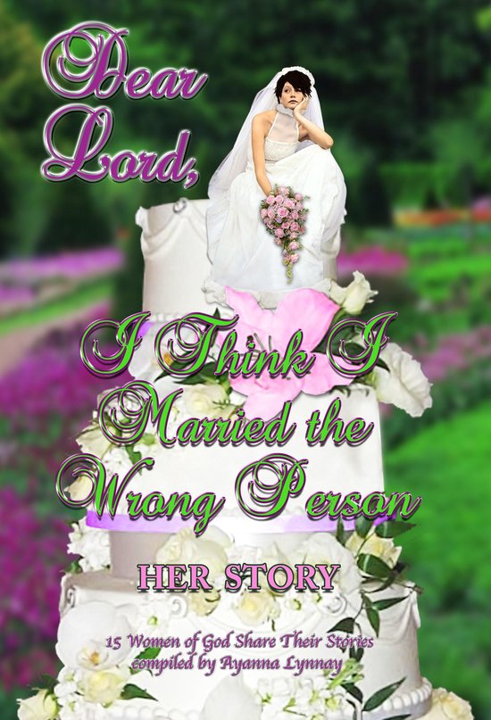 Dear Lord I Think I Married the Wrong PersonHer Story (ebook