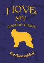 I Love My Afghan Hound - Dog Owner's Notebook