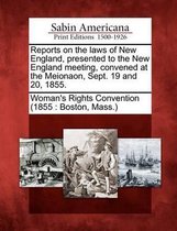 Reports on the Laws of New England, Presented to the New England Meeting, Convened at the Meionaon, Sept. 19 and 20, 1855.