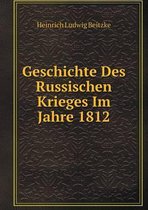 Geschichte Des Russischen Krieges Im Jahre 1812