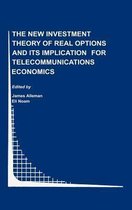 The New Investment Theory of Real Options and its Implication for Telecommunications Economics