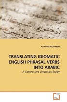 Translating Idiomatic English Phrasal Verbs Into Arabic