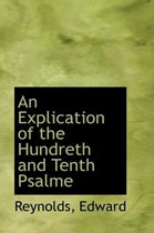 An Explication of the Hundreth and Tenth Psalme