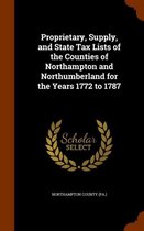 Proprietary, Supply, and State Tax Lists of the Counties of Northampton and Northumberland for the Years 1772 to 1787