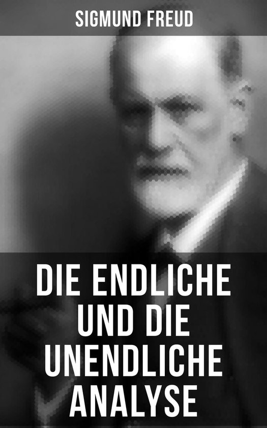 Sigmund Freud: Die endliche und die unendliche Analyse - cover
