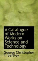 A Catalogue of Modern Works on Science and Technology
