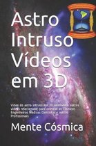 Astro Intruso V deos Em 3D