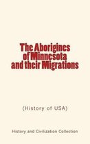 The Aborigines of Minnesota and Their Migrations