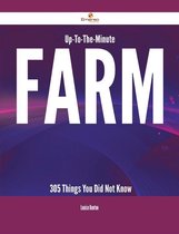 Up-To-The-Minute Farm - 305 Things You Did Not Know
