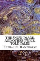 The Snow-Image, and Other Twice-Told Tales