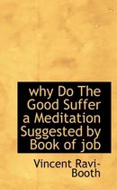 Why Do the Good Suffer a Meditation Suggested by Book of Job