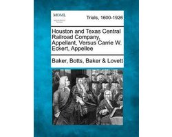Houston and Texas Central Railroad Company, Appellant, Versus Carrie W. Eckert, Appellee