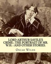 Lord Arthur Savile's crime; The portrait of Mr. W.H.