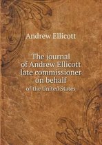 The journal of Andrew Ellicott late commissioner on behalf of the United States