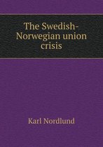 The Swedish-Norwegian union crisis