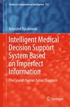 Studies in Computational Intelligence 735 - Intelligent Medical Decision Support System Based on Imperfect Information