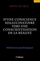 D'une conscience hallucinatoire vers une conscientisation de la réalité