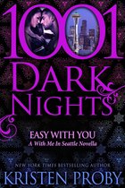 1001 Dark Nights - Easy With You: A With Me In Seattle Novella