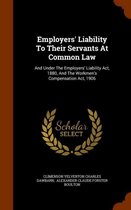 Employers' Liability to Their Servants at Common Law
