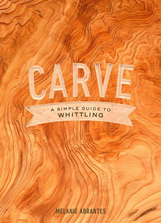 Carve: A Simple Guide to Whittling - cover