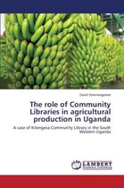 The Role of Community Libraries in Agricultural Production in Uganda