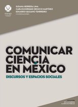 De la Academia al Espacio Público - Comunicar ciencia en México: Discursos y espacios sociales (De la academia al espacio público)