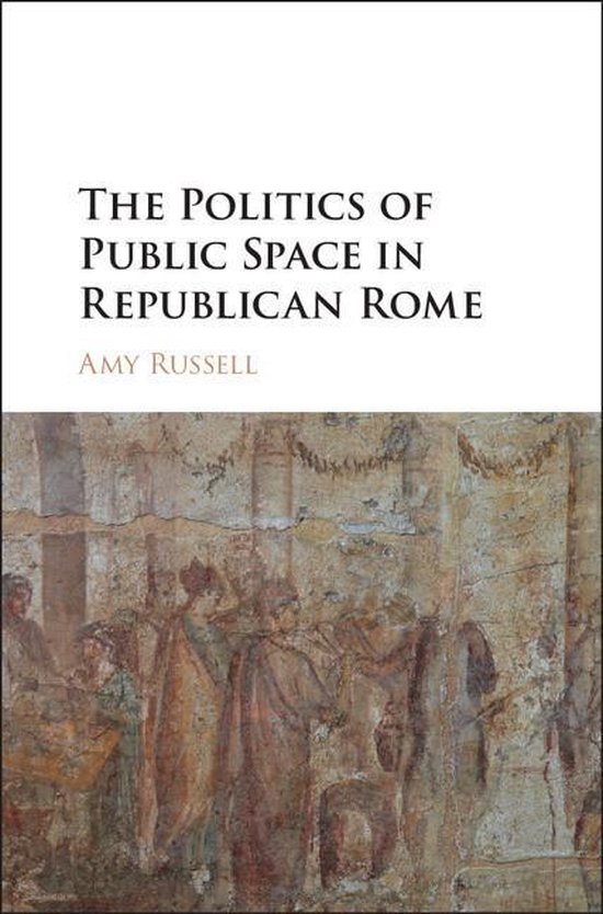 The Politics of Public Space in Republican Rome - cover