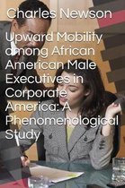 Upward Mobility Among African American Male Executives in Corporate America