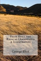 Felix Holt, the Radical (Annotated & Illustrated)