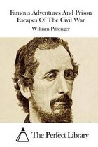 Famous Adventures And Prison Escapes Of The Civil War