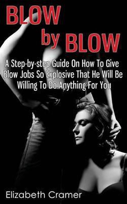 Blow by Blow A StepByStep Guide on How to Give Blow
