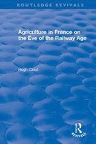 Routledge Revivals - Routledge Revivals: Agriculture in France on the Eve of the Railway Age (1980)