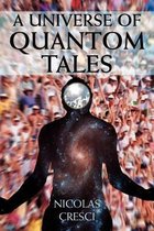 A Universe of Quantom Tales