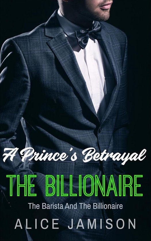 Seducing The Billionaire 2 - A Prince's Betrayal The Barista And The Billionaire Book 2